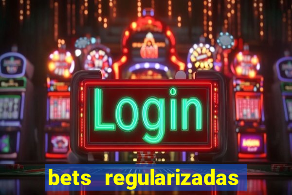 bets regularizadas no brasil